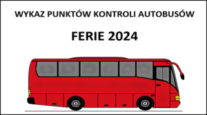 Czerwony autobus. Napis: Wykaz punktów kontroli autobusów ferie 2024/