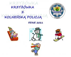 Na zdjęciu napis: Krzyżówka z kolneńską policją. W prawym, górnym rogu logo Komendy Powiatowej Policji w Kolnie. Pod spodem 3 animowane obrazki przedstawiające dzieci zjeżdżające na sankach, bałwana, dziecko zjeżdżające na nartach oraz dziecko jeżdżące na łyżwach.