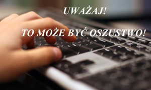 Dłoń pisząca na klawiaturze komputera. Napis: Uważaj! To może być oszustwo!