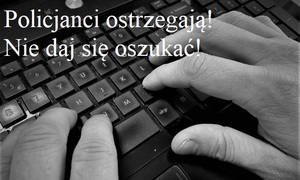 Dłonie piszące na klawiaturze komputera. Napis: Policjanci ostrzegają! Nie daj się oszukać!