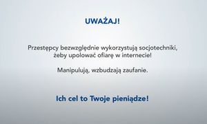 Uważaj! Przestępcy bezwzględnie wykorzystują soicjotechniki żeby upolować ofiarę w internecie. Manipulują, wzbudzają zaufanie!
Ich cel to twoje pieniądze.