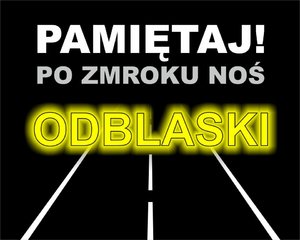 Pamiętaj! Po zmroku noś odblaski